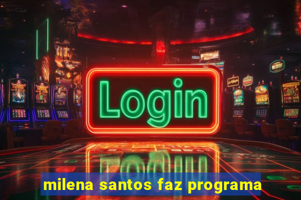 milena santos faz programa